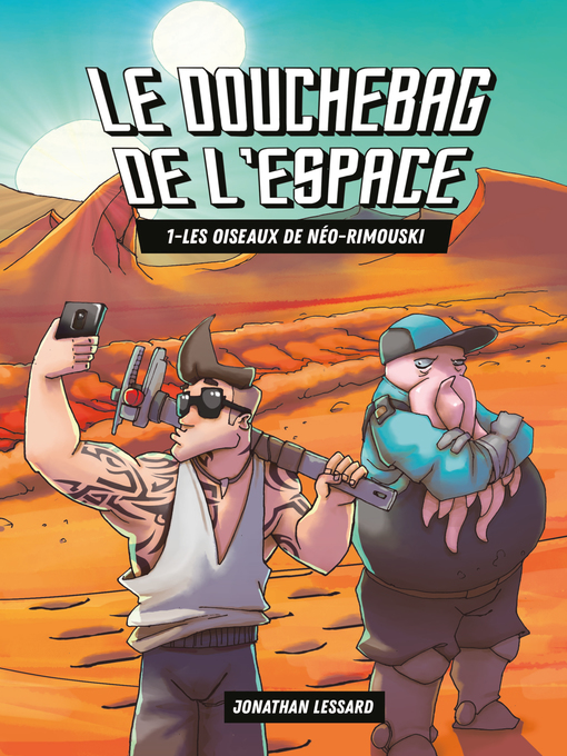 Title details for Le douchebag de l'espace by Jonathan Lessard - Available